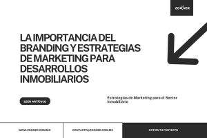 La Importancia del Branding y Estrategias de Marketing para Desarrollos Inmobiliarios