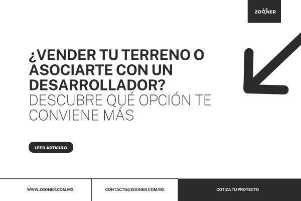 ¿Vender tu terreno o asociarte con un desarrollador? Descubre qué opción te conviene más